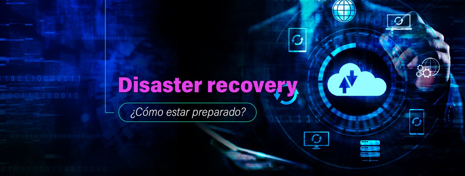 Disaster recovery: qué es y cómo elaborar una estrategia efectiva.