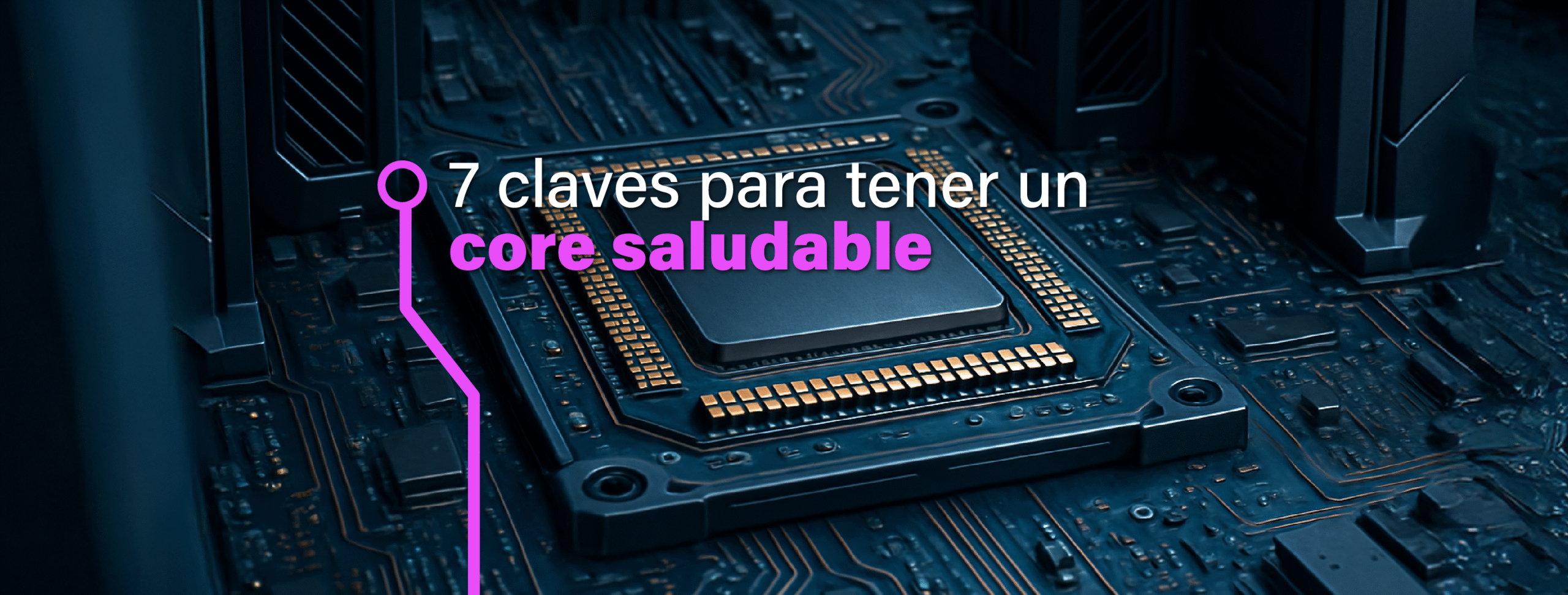 7 claves para modernizar el core