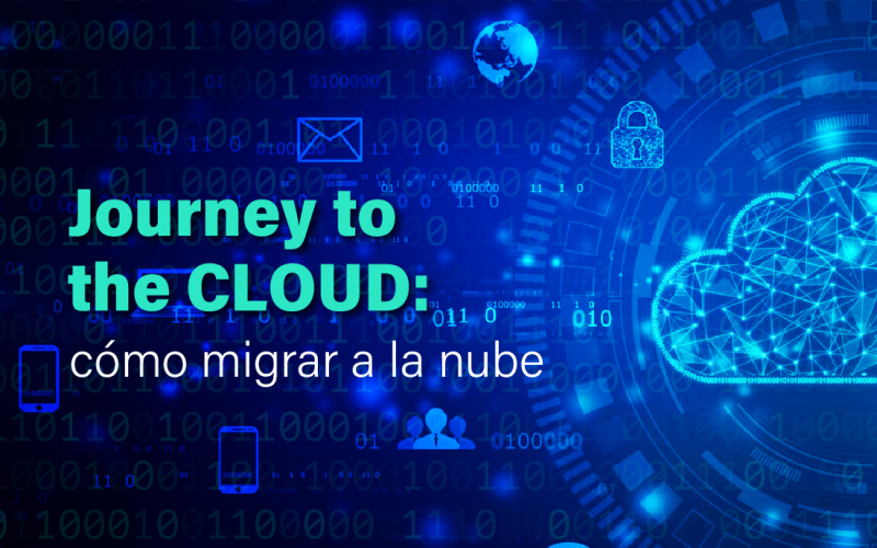 Journey to the cloud: qué es y qué hay que tener en cuenta para tener éxito