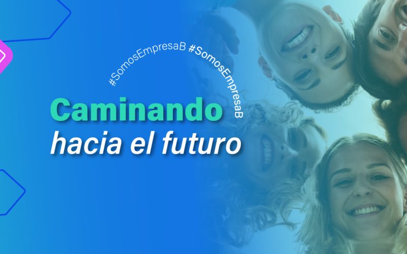 Caminando hacia el futuro. ¿Qué es una Empresa B?-IT Patagonia