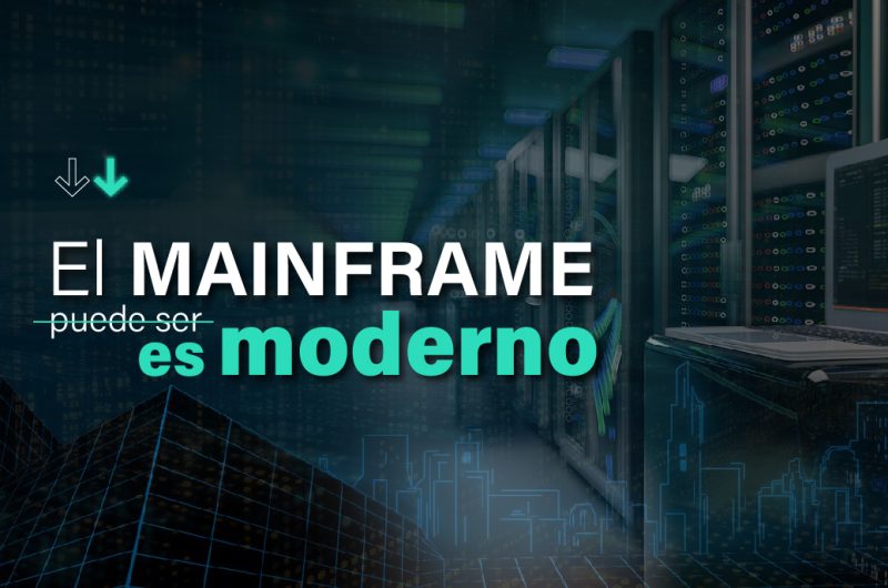 El Mainframe es moderno-Cómo modernizar el mainframe-IT Patagonia