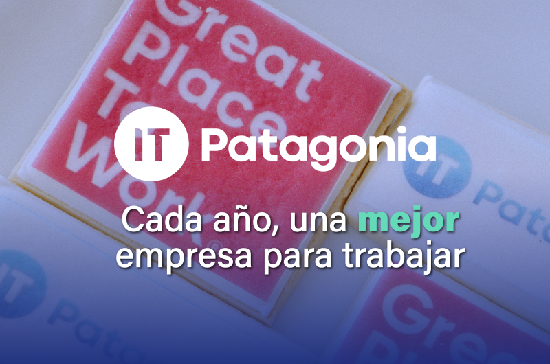 Cómo conseguimos ser un Great Place to Work - IT Patagonia