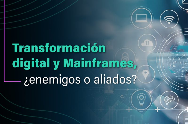 Transformación digital y Mainframes, ¿enemigos o aliados? Centro de excelencia en Mainframe IT Patagonia