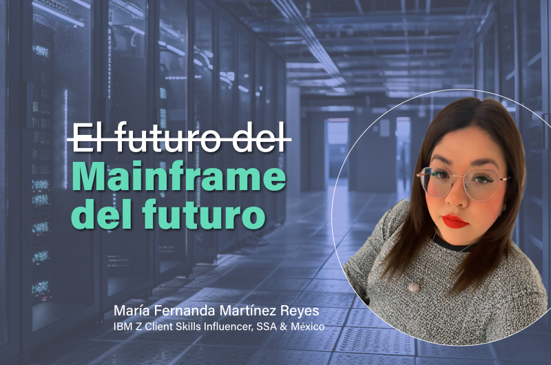 El mainframe del futuro. Centro de excelencia mainframe IT Patagonia.