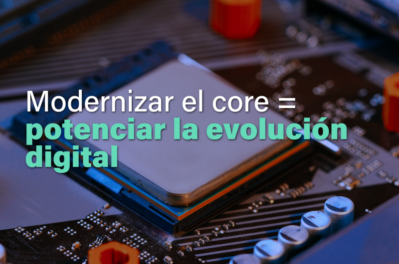 Modernizar el core para evolucionar digitalmente-IT Patagonia